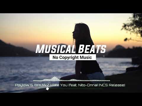 Poylow BAUWZ Hate You Feat Nito Onna NCS Release