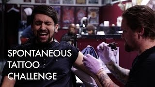 SPONTANEOUS TATTOO CHALLENGE