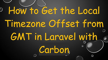 How to Get the Local Timezone Offset from GMT in Laravel with Carbon
