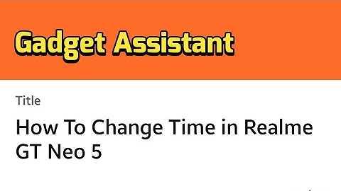 How To Change Time in Realme GT Neo 5