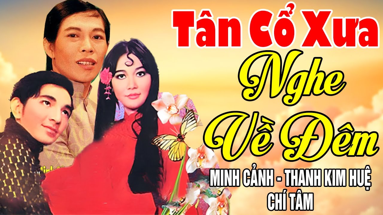 Tân Cổ Xưa 1975 - Tân Cổ Giao Duyên  - Danh Ca Nổi Tiếng Minh Cảnh, Thanh Kim Huệ,Chí Tâm #NgheVềĐêm