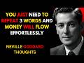 You Just Need To Repeat 3 Words And Money WILL FLOW EFFORTLESSLY || Neville Goddard Motivation