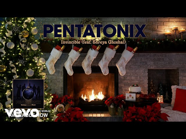 Pentatonix - Invincible (Yule Log Audio) Ft. Shreya Ghoshal