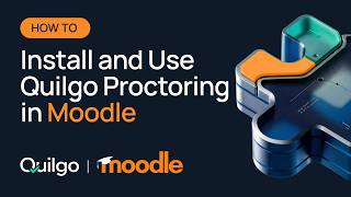 How to Install and Use Quilgo Proctoring in Moodle (Complete Tutorial)