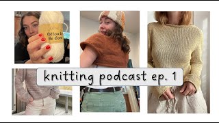 podcast ep. 1 // blouse no 1, tale of 2 stepbystep sweaters, some crochet, I need your advice