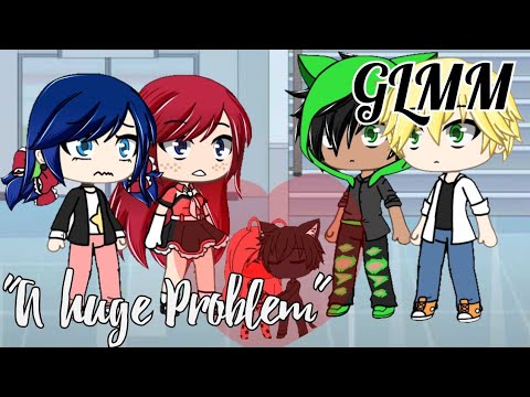 A HUGE PROBLEM | GLMM | Gacha Life+GachaClub | Mlb | Miraculous | Original |