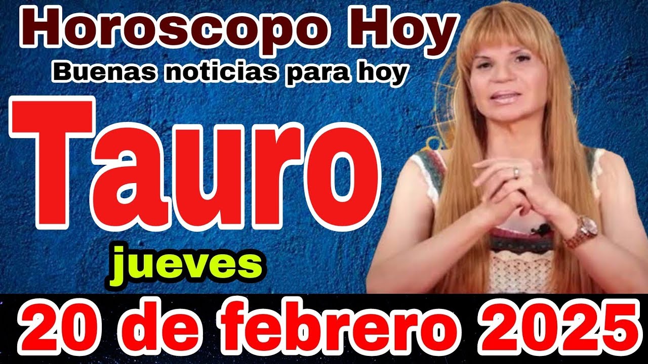 horóscopo de Tauro para hoy 20 febrero de 2025 - YouTube