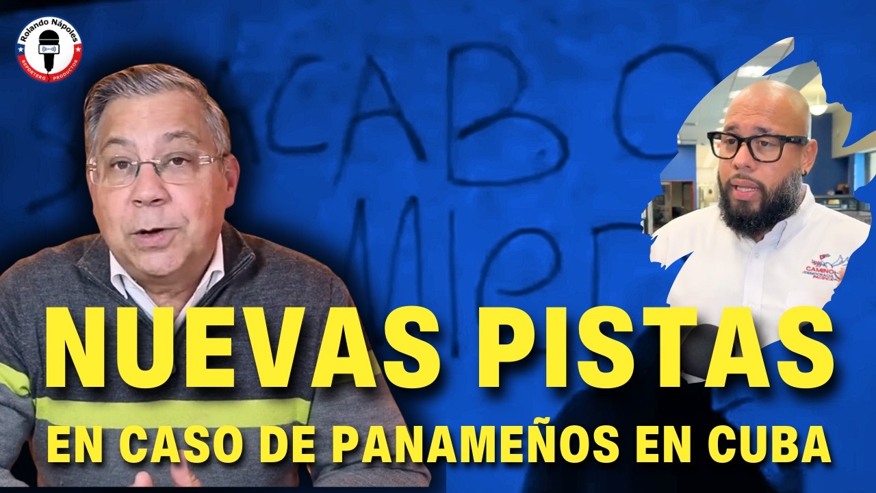 🔥 Nuevas revelaciones sacuden el caso de los panameños en Cuba