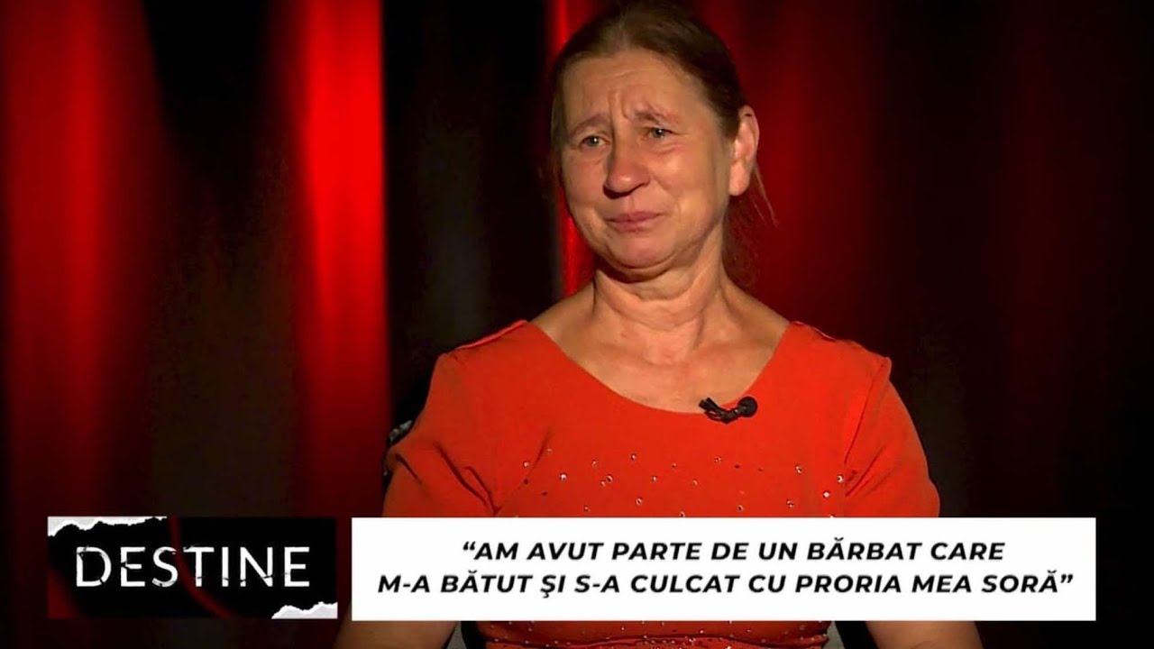 DESTINE: “Soțul se culca cu propria mea soră, după care venea acasă și mă bătea”
