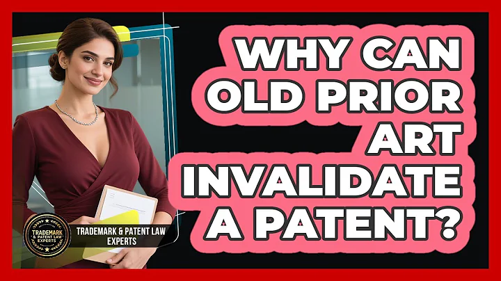 Why Can Old Prior Art Invalidate A Patent? - Trademark and Patent Law Experts