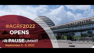 AGRF Summit 2022 Opening Plenary – Advancing Food Systems in A Time of Crises
