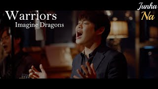 Warriors – Imagine Dragons cover by Junha NA (Performance Video)