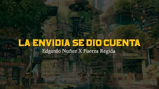 La Envidia Se Dio Cuenta 🤫 | Edgardo Nuñez | Fuerza Regida | VIDEO LETRA/LYRICS OFICIAL