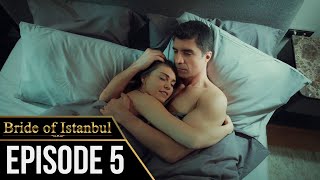 Bride of Istanbul - Episode 5 (Full Episode) | Istanbullu Gelin