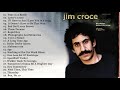 Jim Croce Best Songs Of Jim Croce - Jim Croce Greatest Hits Full Album - Jim Croce Playlist