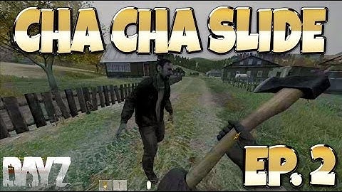 DayZ Standalone - Ep.2 - CHA CHA SLIDE (DayZ Standalone Gameplay)