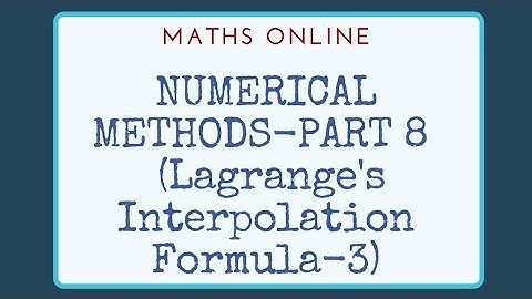 Numerical Methods- Part 8 (Lagrange