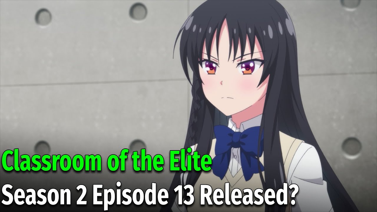 Classroom of the Elite Season 2 Episode 13 Release Date 