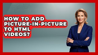 How To Add Picture-in-Picture To HTML Videos - Simple HTML Studio