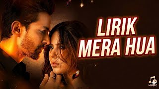 Mera Hua Lyrics - Ek Deewane Ki Deewaniyat | Annkur R Pathakk, Sachin Urmtosh
