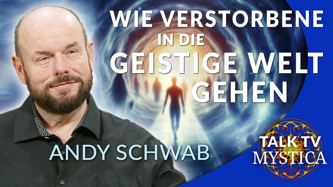 Andy Schwab - Übergang in die geistige Welt: Wie Verstorbene das Jenseits erleben | MYSTICA.TV