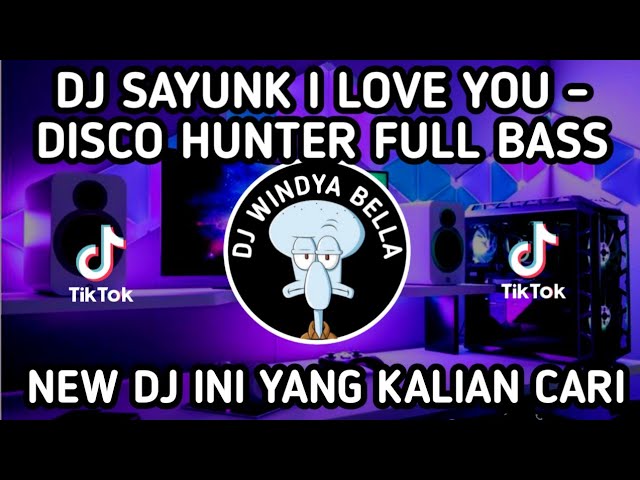 🌞💖 DJ SAYUNK I LOVE YOU - DISCO HUNTER FULL BASS THE BEST MUSIC DJ VIRAL TIKTOK TERBARU LOVE CAR 💖🌞 class=