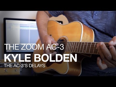 The Zoom AC-3 Acoustic Creator: Kyle Bolden and AC-3 Delay