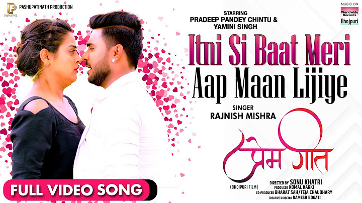 Itni Si Baat Meri Aap Maan Lijiye ​#Pradeep​ Pandey Chintu #Yamini​​ Singh | Full Video Song 2021