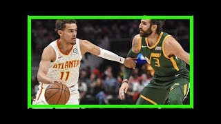 米切尔34分失关键3分 特雷-杨23+11老鹰擒爵士