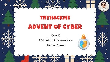 TryHackMe | Advent of Cyber 2025 — Day 15 Web Attack Forensics - Drone Alone