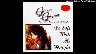 Download Lagu Gloria Gaynor - Be Soft With Me Tonight (Extended Club Mix) MP3