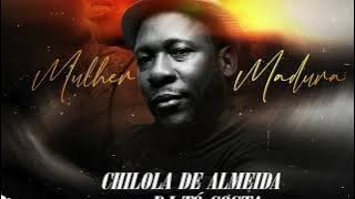 CHILOLA DE ALMEIDA FEAT DJ TÓ COSTA- MULHER MADURA