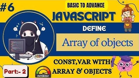 Chapter no 6||Part :-2||Define Array of Objects||Const variables  with Array  and Objects 🧐🤖🧮🖥️🏆🎓