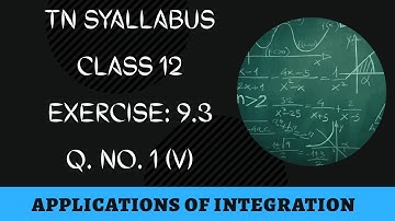 TN Class 12 Maths Applications of Integration Exercise: 9.3 Q.no.  1 (v) #Class12 #saromaths #maths
