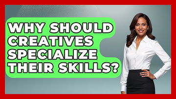 Why Should Creatives Specialize Their Skills? - Directing Creative Success