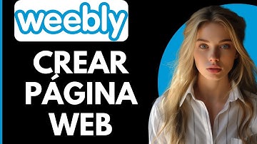 Cómo Crear un Sitio Web en Weebly