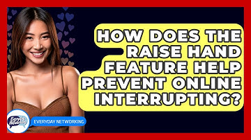 How Does The Raise Hand Feature Help Prevent Online Interrupting? - Everyday-Networking