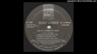Shay Jones - Are You Gonna Be There (Hurley&#39;s House Mix)