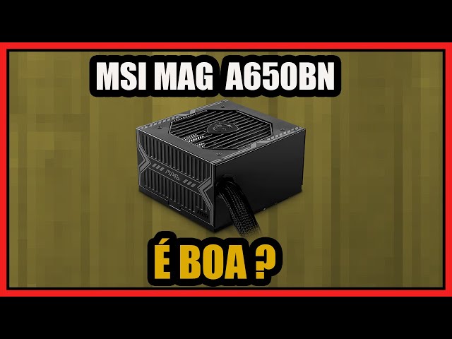 Fonte MSI MAG A650BN, ATX, 650W, 80 PLUS