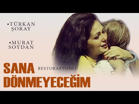 Sana Dönmeyeceğim Türk Filmi  |   FULL | TÜRKAN ŞORAY | MURAT SOYDAN | RESTORASYONLU