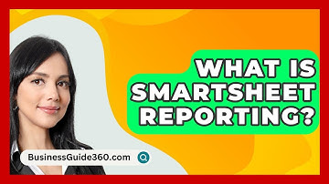 What Is Smartsheet Reporting? - BusinessGuide360.com