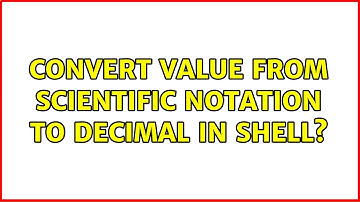 Convert value from scientific notation to decimal in shell? (4 Solutions!!)