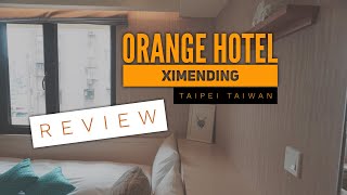 REVIEW: ORANGE HOTEL - Ximending, Taipei, Taiwan