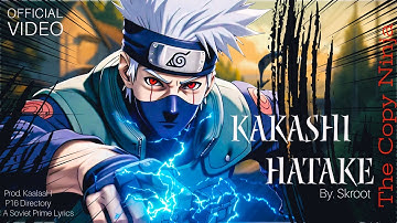 Kakashi Hatake - The copy ninja | by. Skroot | Prod. KaalaH | Official Video