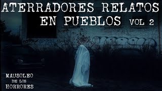 RELATOS PARANORMALES EN PUEBLOS VOL 2| HISTORIAS DE TERROR