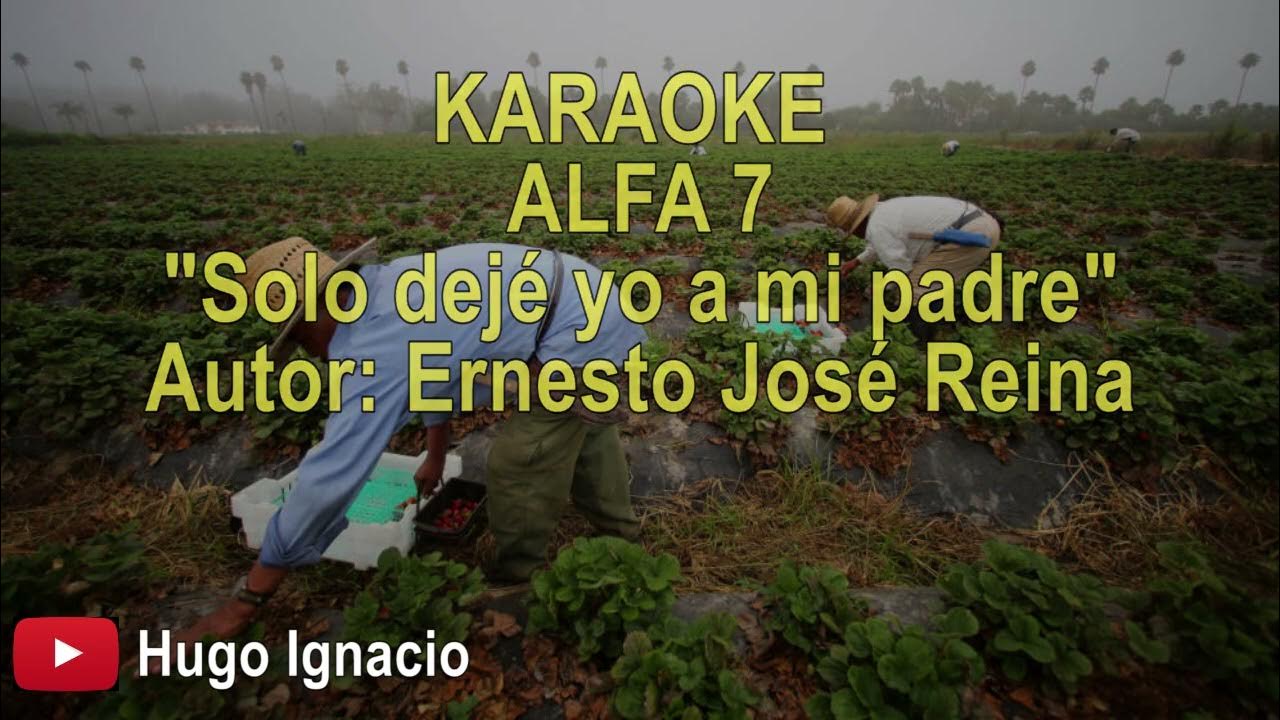 Solo Deje Yo A Mi Padre Lyrics karaoke ALFA 7 Solo dejé yo a mi padre - YouTube