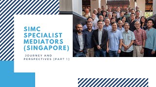 SIMC Specialist Mediators (Singapore) Journey and Perspectives Part I