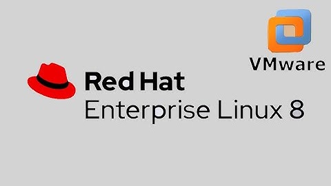 How to install Red Hat Enterprise Linux 8 on VMware Workstation?