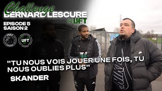 CHALLENGE BERNARD LESCURE EP5 SAISON 2 "TU NOUS VOIS JOUER UNE FOIS, TU NOUS OUBLIES PAS"