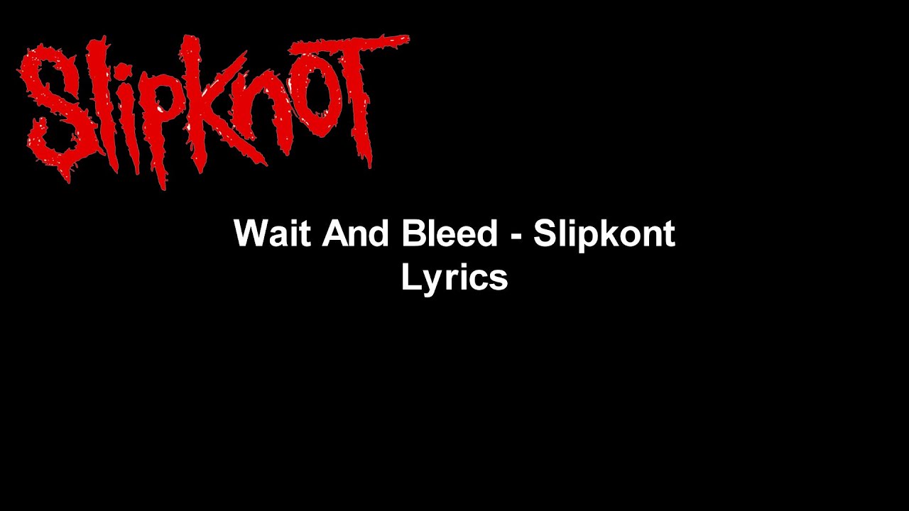Wait And Bleed - Slipknot Lyrics Video (HD & 4K) Wait And Bleed - Slipknot Lyrics Video (HD & 4K)